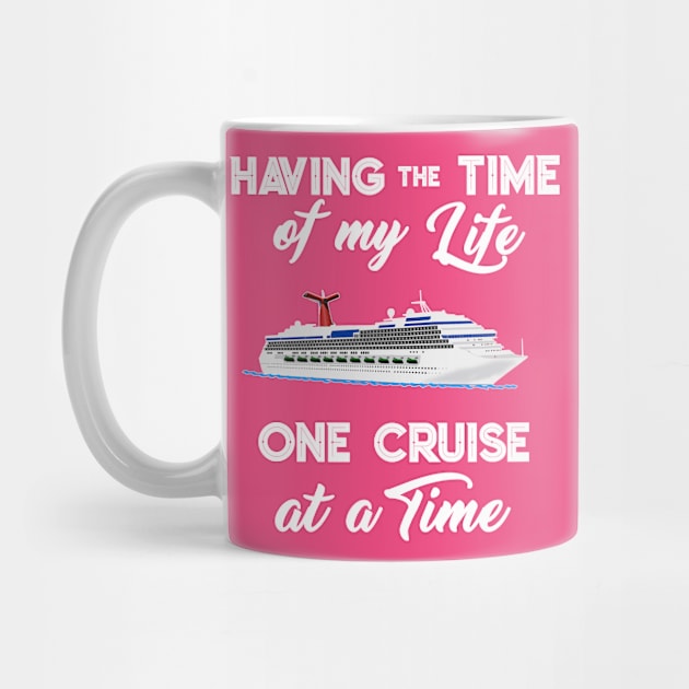 Cruise Having the Time of My Life Cruising Vacation Trip T-Shirt by Antzyzzz